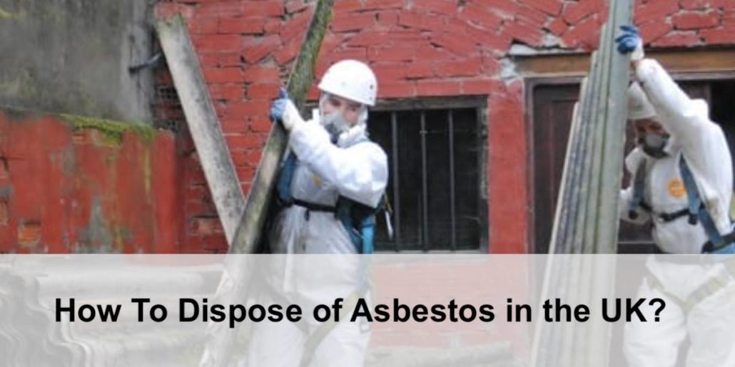 How To Dispose of Asbestos in the UK?