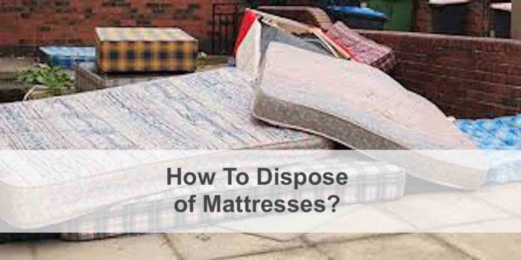 How To Dispose of Mattresses?