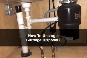 How To Unclog a Garbage Disposal?